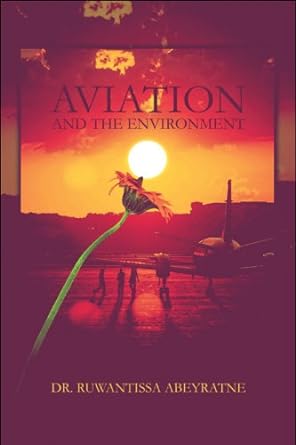 aviation and the environment 1st edition dr ruwantissa abeyratne 1608137074, 978-1608137077