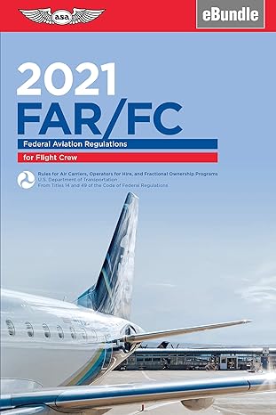 far fc 2021 federal aviation regulations for flight crew 2021st edition federal aviation administration