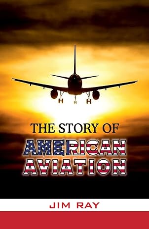 the story of american aviation 1st edition jim ray 9388318374, 978-9388318372