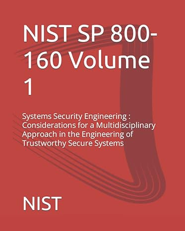 nist sp 800 160 volume 1 systems security engineering considerations for a multidisciplinary approach in the