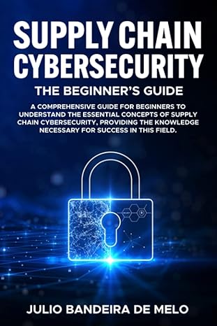 Supply Chain Cybersecurity The Beginners Guide