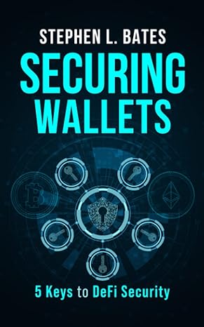 securing wallets 5 keys to defi security 1st edition stephen l bates 979-8218027803