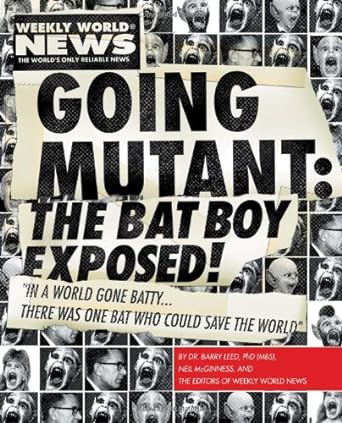 going mutant the bat boy exposed  neil mcginness ,weekly world news ,bat boy llc b005iux4cs