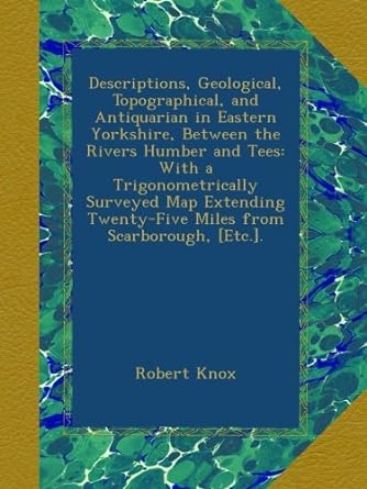 descriptions geological topographical and antiquarian in eastern yorkshire between the rivers humber and tees