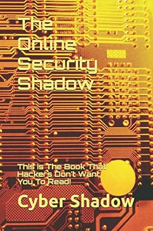 the online security shadow this is the book that hackers dont want you to read 1st edition jason malecha