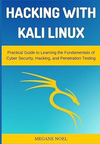 hacking with kali linux practical guide to learning the fundamentals of cyber security hacking and
