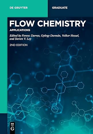 flow chemistry applications 2nd edition ferenc darvas, gyorgy dorman, volker hessel, and steven v ley