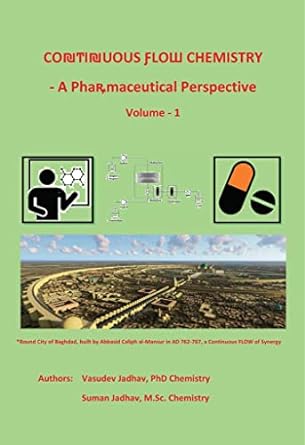 continuous flow chemistry a pharmaceutical perspective volume 1 1st edition vasudev jadhav ,suman jadhav