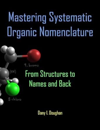 mastering systematic organic nomenclature from structures to names and back 1st edition dany i doughan