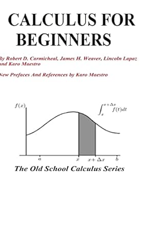 calculus for beginners 4th edition robert d carmicheal ,james h weaver ,lincoin lapax ,karo meastro ,karo