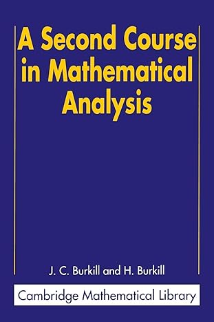 a second course in mathematical analysis new edition j c burkill ,h burkill 0521523435, 978-0521523431