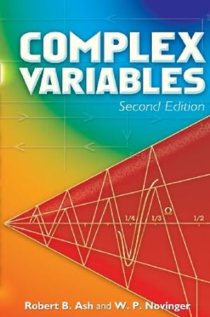complex variables 2nd edition robert b ash ,w p novinger 0486462501, 978-0486462509