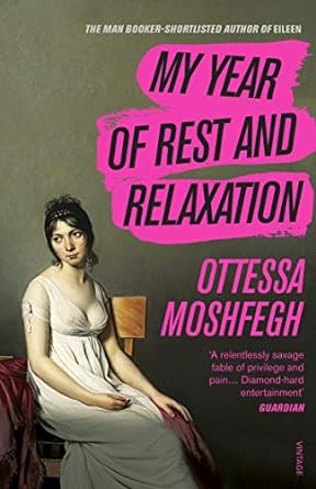 my year of rest and relaxation  ottessa moshfegh 1784707422, 978-1784707422