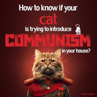 how to know if your cat is trying to introduce communism in your house  maciej jacek zurawski ,mesmerized