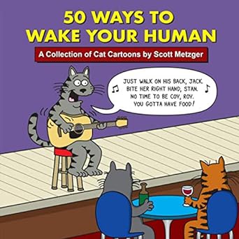 50 ways to wake your human a collection of cat cartoons by scott metzger  mr scott metzger 0578758857,