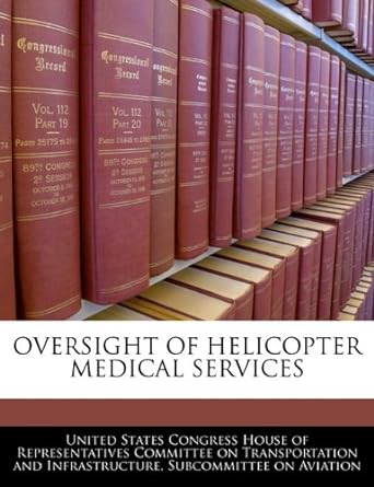 oversight of helicopter medical services 1st edition united states congress house of represen 1240555288,