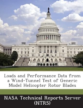 loads and performance data from a wind tunnel test of generic model helicopter rotor blades 1st edition nasa