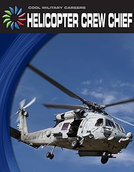 helicopter crew chief 1st edition wil mara 1610806239, 978-1610806237