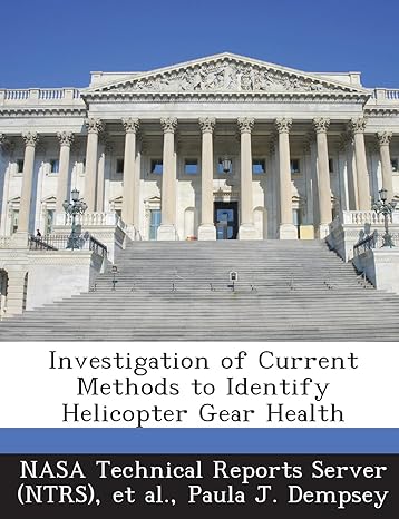investigation of current methods to identify helicopter gear health 1st edition paula j dempsey ,nasa
