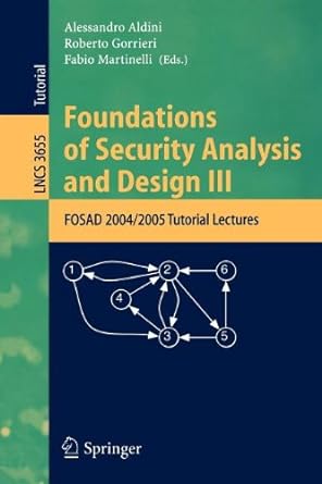 foundations of security analysis and design iii 1st edition alessandro aldini ,roberto gorrieri ,fabio