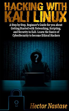 hacking with kali linux a step by step beginners guide for you about getting started with networking