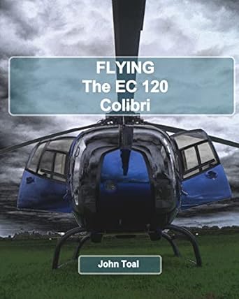 flying the ec120 colibri 1st edition mr john toal 146110159x, 978-1461101598