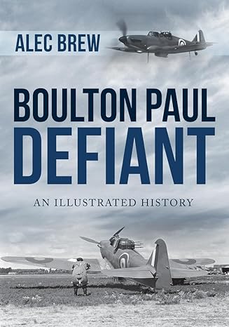 boulton paul defiant an illustrated history 1st edition alec brew 1445687143, 978-1445687148