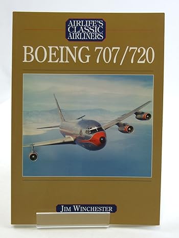 airlifes classic airliners boeing 707/720 1st edition jim winchester 1840373113, 978-1840373110