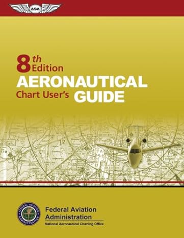 aeronautical chart users guide 8th edition federal aviation administration 1560277300, 978-1560277309