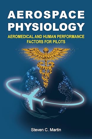 aerospace physiology aeromedical and human performance factors for pilots 1st edition steven c martin