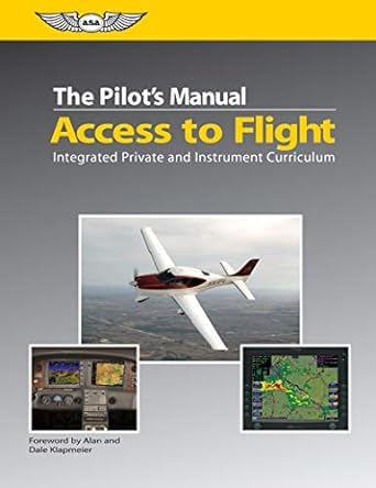 the pilots manual access to flight integrated private and instrument curriculum 1st edition the pilot's
