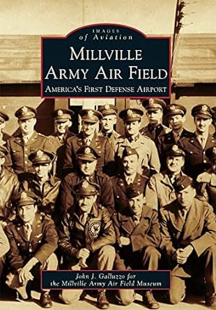 millville army air field americas first defense airport 1st edition john j galluzzo ,millville army air field