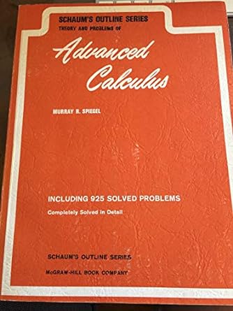 schaums outline of theory and problems of advanced calculus 1st edition murray r spiegel 0070602298,