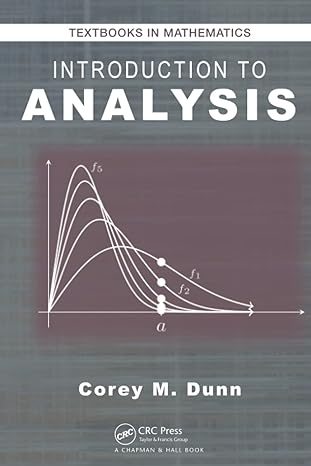 introduction to analysis 1st edition corey m dunn 103247677x, 978-1032476773