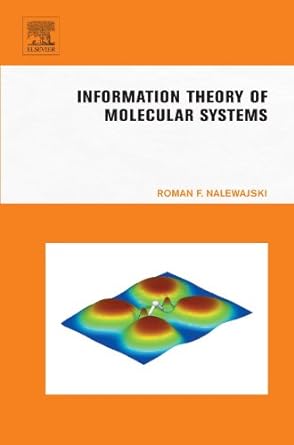 information theory of molecular systems 1st edition roman f nalewajski 0444560319, 978-0444560315