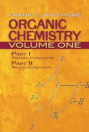 organic chemistry volume one part i aliphatic compounds h part ii alicyclic compounds 1st edition frank c