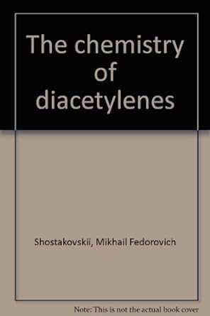 the chemistry of diacetylenes 1st edition m f shostakovskii ,anna vasil'evna bogdanova 0470788542,