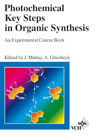 photochemical key steps in organic synthesis an experimental course book 1st edition jochen mattay ,axel