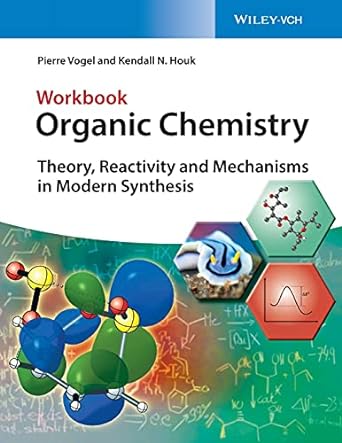 organic chemistry workbook theory reactivity and mechanisms in modern synthesis 1st edition pierre vogel