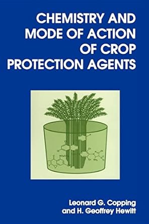 chemistry and mode of action of crop protection agents 1st edition leonard g copping ,h geoffrey hewitt