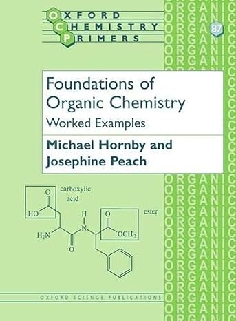 foundations of organic chemistry worked examples 1st edition michael hornby ,josephine peach 0198505833,