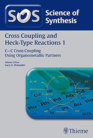 science of synthesis cross coupling and heck type reactions 1 c c cross coupling using organometallic