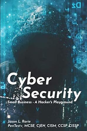 cyber security small business a hackers playground 1st edition jason l rorie 1071086073, 978-1071086070
