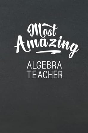 most amazing algebra teacher 1st edition unique regards 979-8419915732