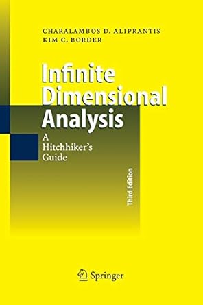 infinite dimensional analysis a hitchhikers guide 3rd edition charalambos d aliprantis ,kim c border