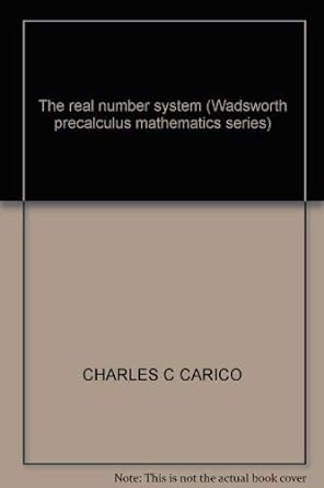 the real number system 1st edition charles c carico 0534003168, 978-0534003166