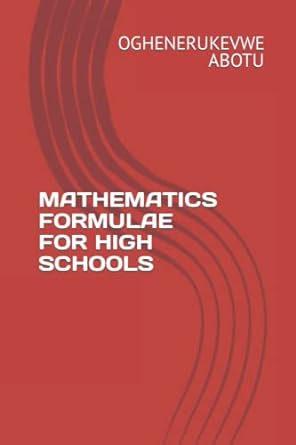 mathematics formulae for high schools 1st edition oghenerukevwe abotu 979-8360132684