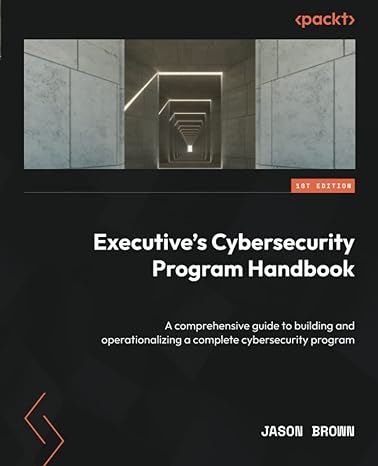 executives cybersecurity program handbook a comprehensive guide to building and operationalizing a complete