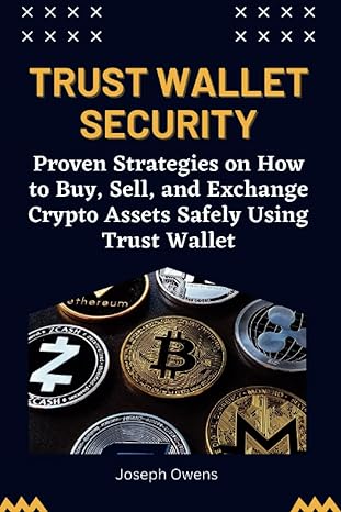 trust wallet security proven strategies on how to buy sell and exchange crypto assets safely using trust