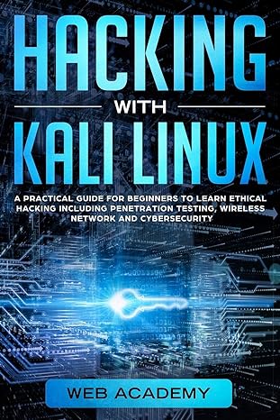 hacking with kali linux a practical guide for beginners to learn ethical hacking including penetration